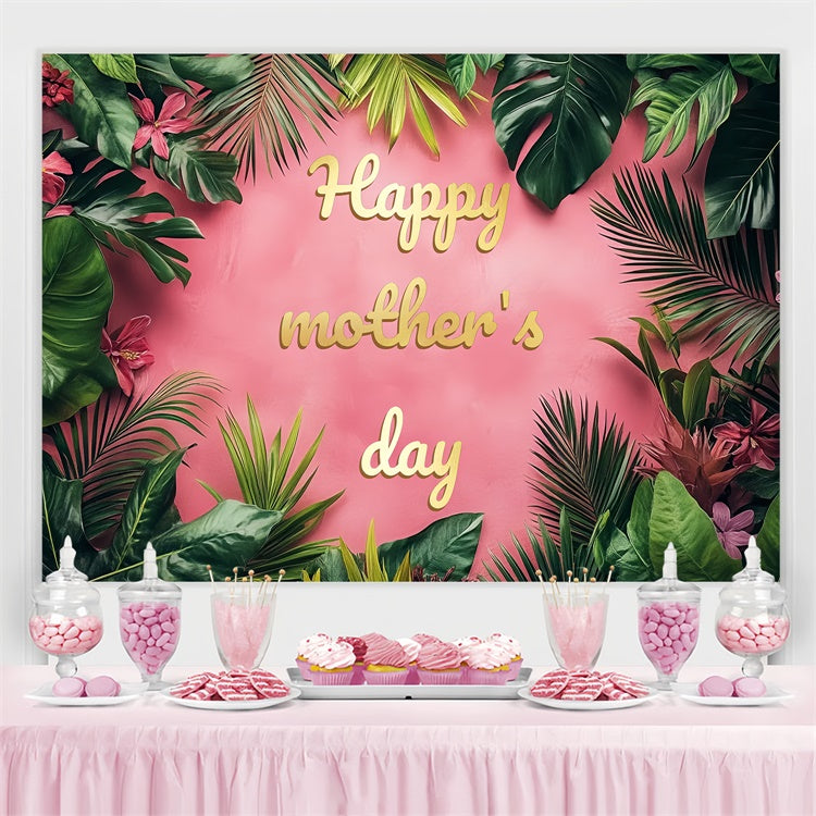 Happy Mother's Day Backdrop Tropical Floral Pink Custom Backdrop UK CSH3-114